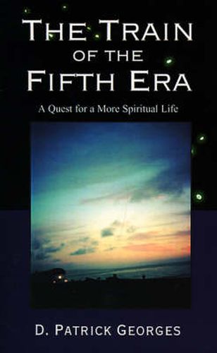 Cover image for The Train of the Fifth Era: A Quest for a More Spiritual Life