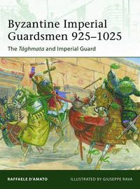 Cover image for Byzantine Imperial Guardsmen 925-1025: The Taghmata and Imperial Guard