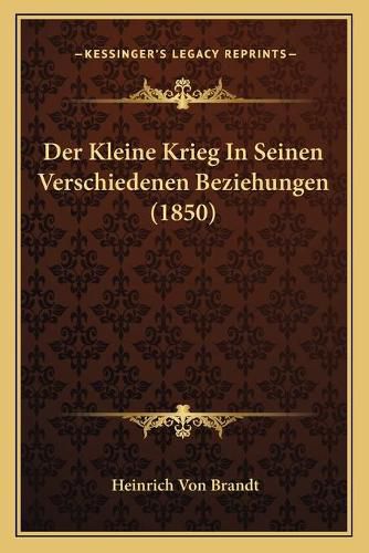 Cover image for Der Kleine Krieg in Seinen Verschiedenen Beziehungen (1850)