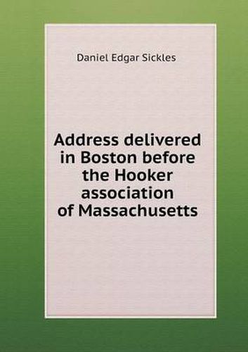 Cover image for Address delivered in Boston before the Hooker association of Massachusetts