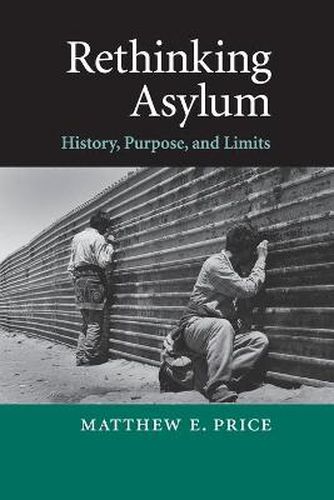 Cover image for Rethinking Asylum: History, Purpose, and Limits