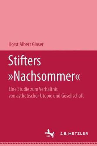 Cover image for Stifters Nachsommer: Eine Studie Zum Verhaltnis Von AEsthetischer Utopie Und Gesellschaft