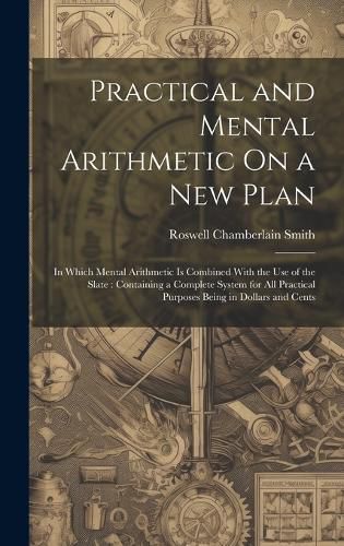 Cover image for Practical and Mental Arithmetic On a New Plan