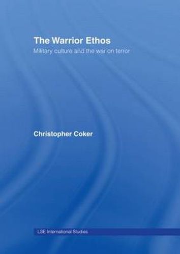 Cover image for The Warrior Ethos: Military Culture and the War on Terror