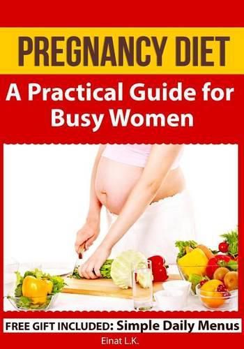 Cover image for Pregnancy Diet: A Practical Guide for Busy Women