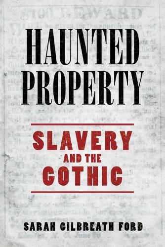 Haunted Property: Slavery and the Gothic