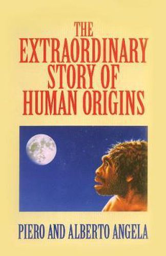The Extraordinary Story of Human Origins