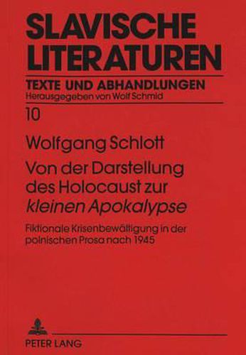 Cover image for Von Der Darstellung Des Holocaust Zur Kleinen Apokalypse: Fiktionale Krisenbewaeltigung in Der Polnischen Prosa Nach 1945