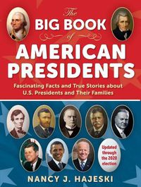 Cover image for The Big Book of American Presidents: Fascinating Facts and True Stories about U.S. Presidents and Their Families