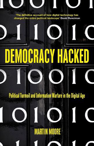 Democracy Hacked: Political Turmoil and Information Warfare in the Digital Age
