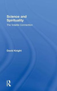 Cover image for Science and Spirituality: The Volatile Connection