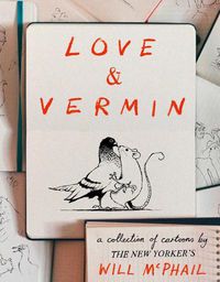 Cover image for Love & Vermin: A Collection of Cartoons by The New Yorker's Will McPhail
