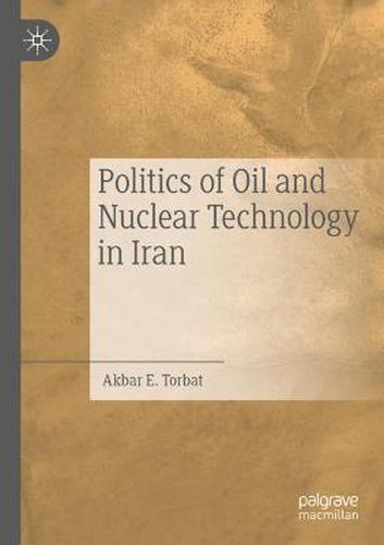 Cover image for Politics of Oil and Nuclear Technology in Iran