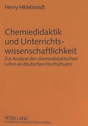 Cover image for Chemiedidaktik Und Unterrichtswissenschaftlichkeit: Zur Analyse Der Chemiedidaktischen Lehre an Deutschen Hochschulen