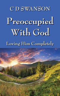 Cover image for Preoccupied with God: Loving Him Completely