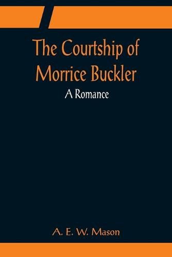 Cover image for The Courtship of Morrice Buckler; A Romance