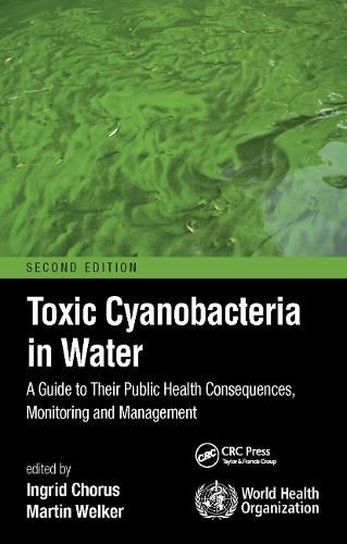 Cover image for Toxic Cyanobacteria in Water: A Guide to Their Public Health Consequences, Monitoring and Management