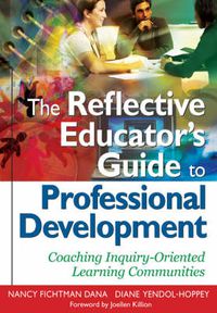 Cover image for The Reflective Educator's Guide to Professional Development: Coaching Inquiry-Oriented Learning Communities