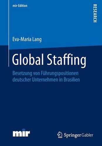 Cover image for Global Staffing: Besetzung von Fuhrungspositionen deutscher Unternehmen in Brasilien