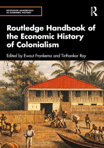 Cover image for Routledge Handbook of the Economic History of Colonialism