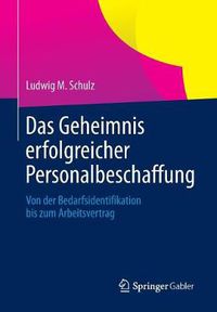 Cover image for Das Geheimnis erfolgreicher Personalbeschaffung: Von der Bedarfsidentifikation bis zum Arbeitsvertrag