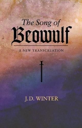 Cover image for The Song of  BEOWULF: A New Transcreation