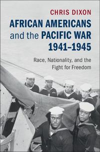 Cover image for African Americans and the Pacific War, 1941-1945: Race, Nationality, and the Fight for Freedom