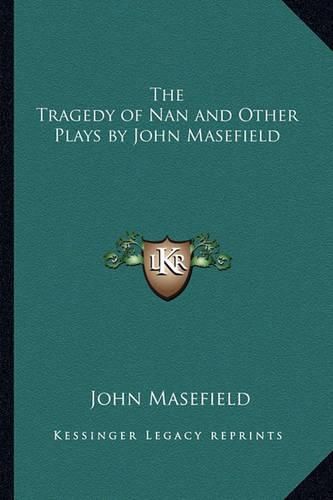 Cover image for The Tragedy of Nan and Other Plays by John Masefield