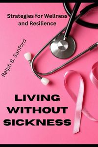 Cover image for Living Without Sickness