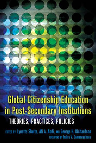 Global Citizenship Education in Post-Secondary Institutions: Theories, Practices, Policies- Foreword by Indira V. Samarasekera