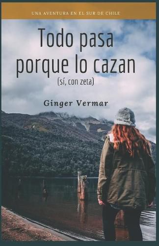 Cover image for Todo Pasa Porque Lo Cazan: (Si, con zeta)