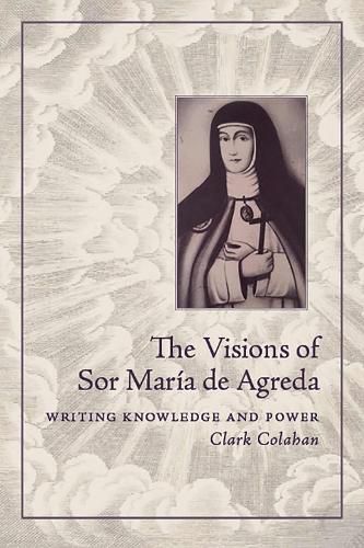 Cover image for The Visions of Sor Maria de Agreda: Writing Knowledge and Power