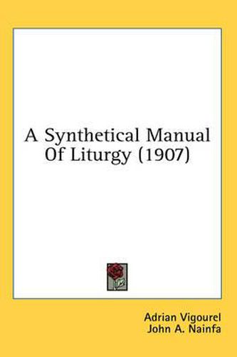 Cover image for A Synthetical Manual of Liturgy (1907)