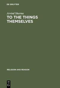 Cover image for To the Things Themselves: Essays on the Discourse and Practice of the Phenomenology of Religion