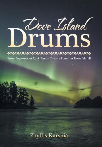 Cover image for Dove Island Drums: From Powwows to Rock Bands, Drums Boom on Dove Island!