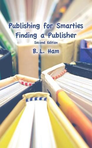 Cover image for Publishing for Smarties: Finding a Publisher