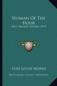 Cover image for Woman of the Hour: Past, Present, Future (1919)