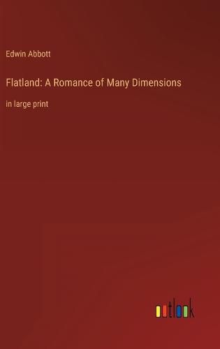 Cover image for Flatland: A Romance of Many Dimensions: in large print