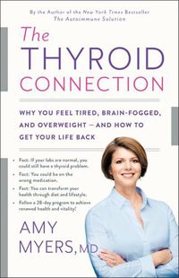 Cover image for The Thyroid Connection: Why You Feel Tired, Brain-Fogged, and Overweight - and How to Get Your Life Back