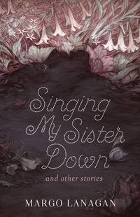 Cover image for Singing My Sister Down And Other Stories