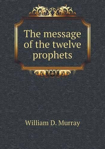 The message of the twelve prophets