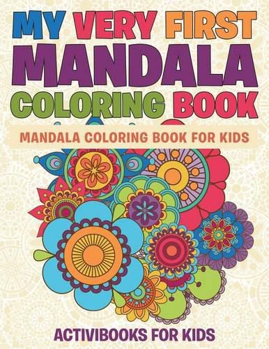 My Very First Mandala Coloring Book: Mandala Coloring Book For Kids