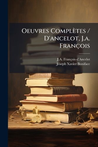 Cover image for Oeuvres Completes / D'ancelot, J.a. Francois