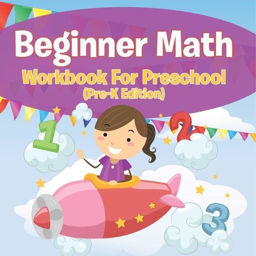 Cover image for Beginner Math Workbook For Preschool (Pre-K Edition)