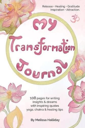 Cover image for My Transformation Journal: Release, Healing, Gratitude, Inspiration, Attraction, Yoga