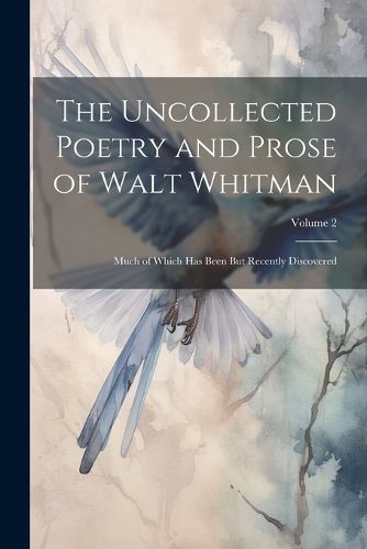 Cover image for The Uncollected Poetry and Prose of Walt Whitman