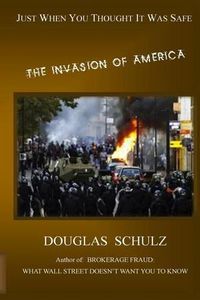 Cover image for Just When You Thought It Was Safe: The Invasion of America