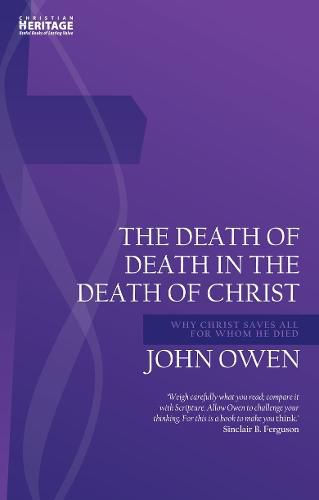 Cover image for Death of Death in the Death of Christ: Why Christ Saves All for Whom He Died