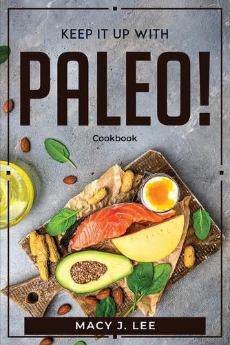 Cover image for Keep It Up with Paleo!: Cookbook