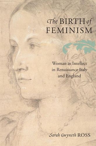 Cover image for The Birth of Feminism: Woman as Intellect in Renaissance Italy and England